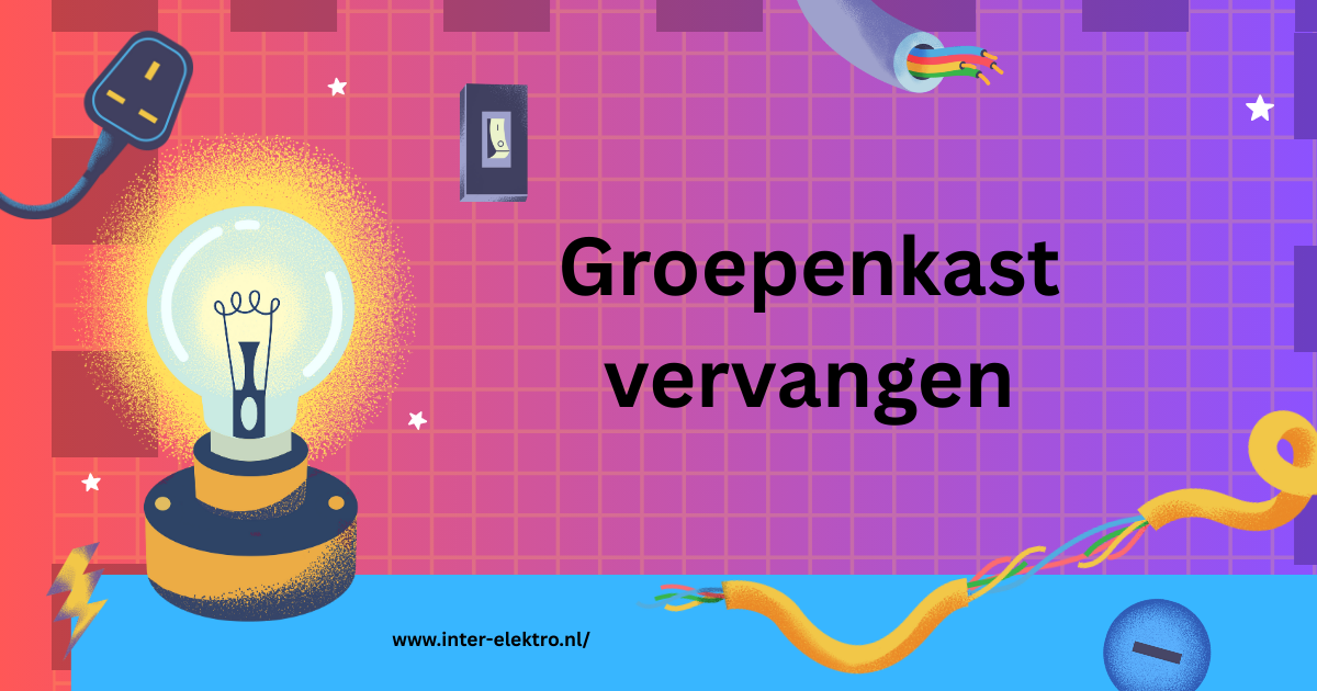 Groepenkast vervangen