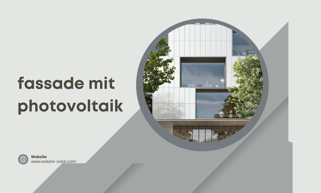 Fassade mit Photovoltaik: Nachhaltige Energie und modernes Gebäuddesign verbinden