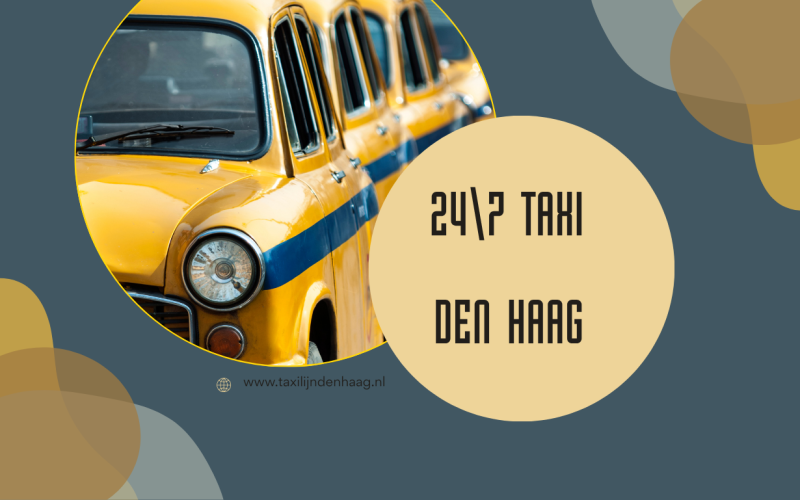 24/7 Taxi Den Haag: Altijd Betrouwbaar Vervoer Binnen Handbereik