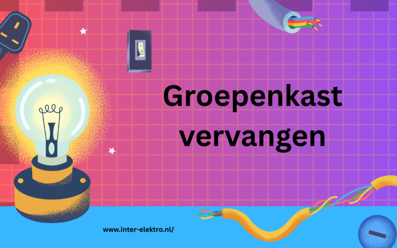 Groepenkast vervangen